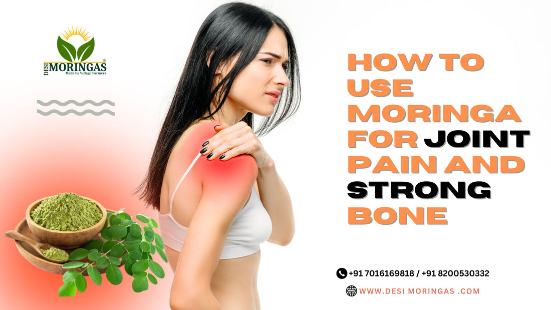How to Use Moringa to Relieve Joint Pain and Strong Bones?
